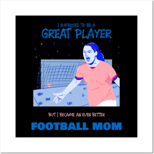 Football mom - ex soccer player Posters and Art